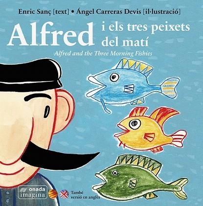 ALFRED I ELS TRES PEIXETS DEL MATI | 9788416505029 | SANÇ FERRANDIS, ENRIC/CARRERAS DEVÍS, ÁNGEL | Llibreria La Gralla | Llibreria online de Granollers