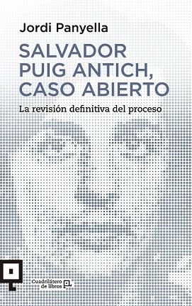 SALVADOR PUIG ANTICH, CASO ABIERTO | 9788416012541 | PANYELLA, JORDI | Llibreria La Gralla | Librería online de Granollers