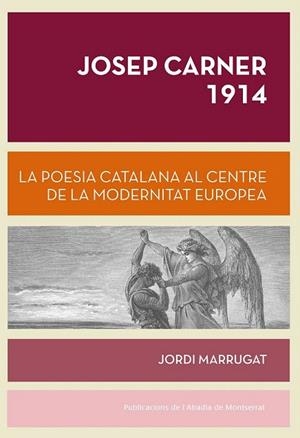 JOSEP CARNER 1914, LA POESIA CATALANA AL CENTRE DE LA MODERNITAT EUROPEA | 9788498837988 | MARRUGAT, JORDI | Llibreria La Gralla | Llibreria online de Granollers