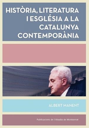 HISTORIA LITERATURA I ESGLASIA A LA CATALUNYA CONTEMPORANEA | 9788498838008 | Llibreria La Gralla | Librería online de Granollers