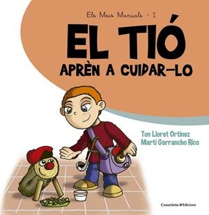 TIÓ, EL  APRÈN A CUIDAR-LO | 9788490343807 | GARRANCHO RICO, MARTÍ/LLORET ORTÍNEZ, TON | Llibreria La Gralla | Librería online de Granollers