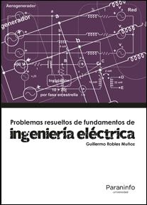 PROBLEMAS RESUELTOS DE INGENIERIA ELECTRICA | 9788428337892 | ROBLES MUÑOZ, GUILLERMO | Llibreria La Gralla | Librería online de Granollers