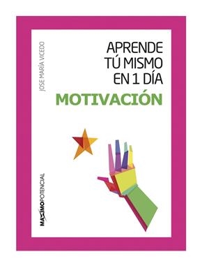 MOTIVACION. APRENDE TÚ MISMO EN 1 DIA  | 9788494377112 | VICEDO, JOSE MARIA  | Llibreria La Gralla | Librería online de Granollers