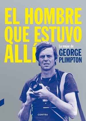 HOMBRE QUE ESTUVO ALLÍ, EL | 9788494403347 | PLIMPTON, GEORGE | Llibreria La Gralla | Librería online de Granollers