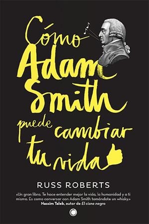CÓMO ADAM SMITH PUEDE CAMBIAR TU VIDA | 9788494107689 | ROBERTS, RUSSELL | Llibreria La Gralla | Librería online de Granollers
