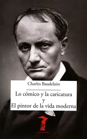 LO CÓMICO Y LA CARICATURA Y EL PINTOR DE LA VIDA MODERNA | 9788477743064 | BAUDELAIRE, CHARLES | Llibreria La Gralla | Llibreria online de Granollers