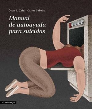 MANUAL DE AUTOAYUDA PARA SUICIDAS | 9788416605019 | CUBEIRO, CARLOS/L. ZAID, ÓSCAR | Llibreria La Gralla | Llibreria online de Granollers