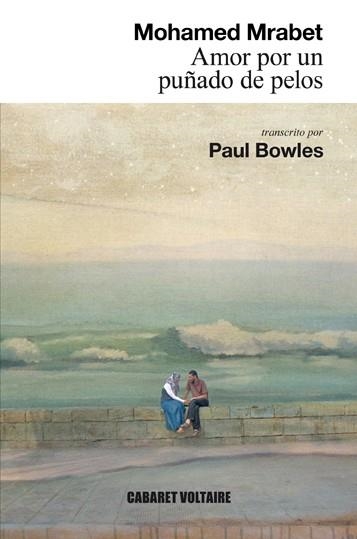 AMOR POR UN PUÑADO DE PELOS | 9788494443411 | MRABET, MOHAMED/BOWLES, PAUL | Llibreria La Gralla | Librería online de Granollers