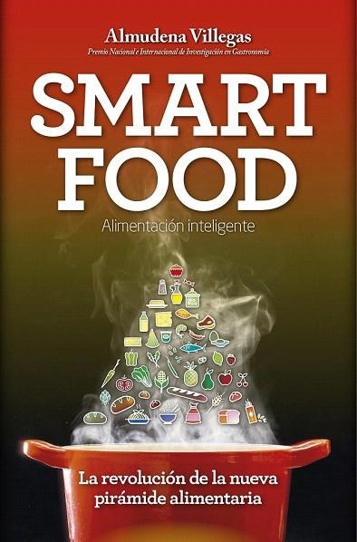 SMARTFOOD. LA REVOLUCIÓN DE LA NUEVA PIRÁMIDE ALIMENTICIA | 9788416002443 | VILLEGAS BECERRIL, ALMUDENA | Llibreria La Gralla | Llibreria online de Granollers