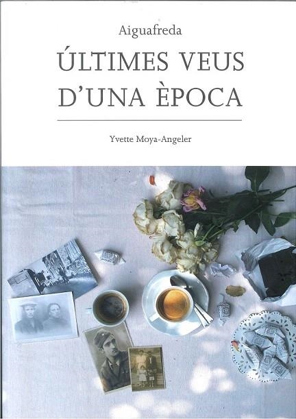 AIGUAFREDA. ÚLTIMES VEUS D'UNA ÈPOCA | 9788460833796 | MOYA-ANGELER VILA, YVETTE | Llibreria La Gralla | Llibreria online de Granollers