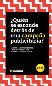 QUIÉN SE ESCONDE DETRÁS DE UNA CAMPAÑA PUBLICITARIA | 9788490646922 | ESTANYOL, ELISENDA (COORD.)  | Llibreria La Gralla | Librería online de Granollers