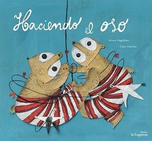 HACIENDO EL OSO | 9788416226818 | MARGALHAES, ALVARO | Llibreria La Gralla | Librería online de Granollers