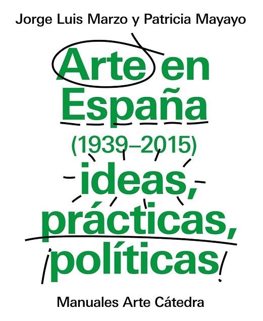 ARTE EN ESPAÑA (1939-2015), IDEAS, PRÁCTICAS, POLÍTICAS | 9788437634838 | MARZO, JORGE LUIS/MAYAYO, PATRICIA | Llibreria La Gralla | Librería online de Granollers