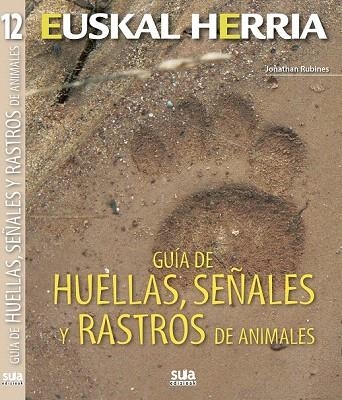 EUSKAL HERRIA. GUÍA DE HUELLAS, SEÑALES Y RASTROS DE ANIMALES | 9788482165691 | RUBINES, JONATHAN | Llibreria La Gralla | Librería online de Granollers
