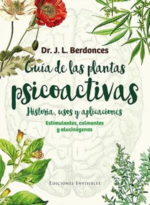 GUÍA DE LAS PLANTAS PSICOACTIVAS. HISTORIA, USOS Y APLICACIONES | 9788494419546 | BERDONCES I SERRA, JOSEP LLUÍS | Llibreria La Gralla | Llibreria online de Granollers