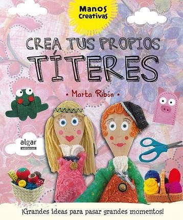 CREA TUS PROPIOS TÍTERES | 9788498457933 | RIBÓN CALABIA, MARTA | Llibreria La Gralla | Librería online de Granollers