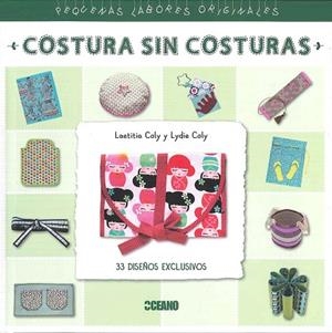 COSTURA SIN COSTURAS | 9788475568973 | COLY, LAETITIA / COLY, LYDIE | Llibreria La Gralla | Librería online de Granollers