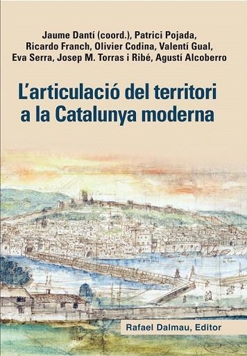 ARTICULACIÓ DEL TERRITORI A LA CATALUNYA MODERNA, L' | 9788423208128 | DANTÍ, JAUME (COORD.) | Llibreria La Gralla | Librería online de Granollers