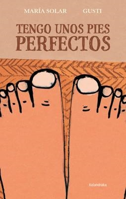 TENGO UNOS PIES PERFECTOS | 9788484649762 | SOLER, MARÍA / GUSTI | Llibreria La Gralla | Llibreria online de Granollers