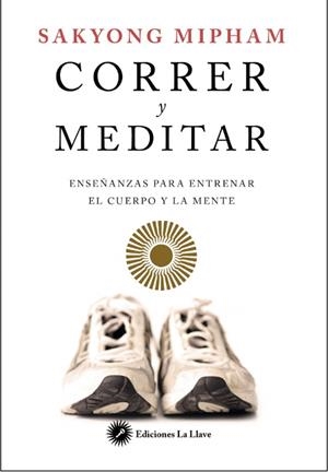 CORRER Y MEDITAR | 9788416145201 | MIPHAM, SAKYONG | Llibreria La Gralla | Librería online de Granollers