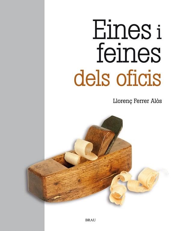 EINES I FEINES DELS OFICIS | 9788415885368 | FERRER ALOS, LLORENÇ | Llibreria La Gralla | Llibreria online de Granollers