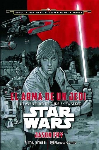 STAR WARS: EL ARMA DE UN JEDI | 9788416476046 | FRY, JASON | Llibreria La Gralla | Librería online de Granollers