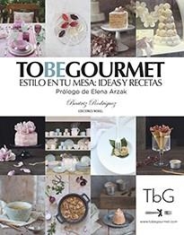 TO BE GOURMET | 9788484597223 | RODRÍGUEZ, BEATRIZ / RODRÍGUEZ VALLINA , BEATRIZ | Llibreria La Gralla | Llibreria online de Granollers