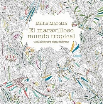 MARAVILLOSO MUNDO TROPICAL, EL | 9788498018721 | MAROTTA, MILLIE | Llibreria La Gralla | Librería online de Granollers