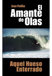 AMANTE DE LAS OLAS, EL. AQUEL HUESO ENTERRADO | 9788494118883 | PELLON, JOSE | Llibreria La Gralla | Librería online de Granollers