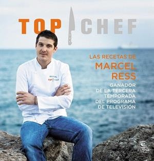 RECETAS DE MARCEL RESS. GANADOR DE LA TERCERA TEMPORADA TOP CHEF 2015, LAS | 9788467046540 | TOP CHEF | Llibreria La Gralla | Llibreria online de Granollers