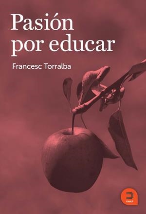 PASIÓN POR EDUCAR | 9788415995111 | TORRALBA ROSELLÓ, FRANCESC | Llibreria La Gralla | Librería online de Granollers