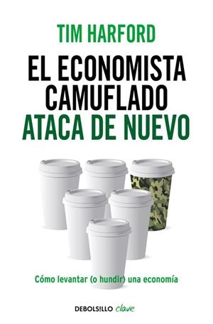 ECONOMISTA CAMUFLADO ATACA DE NUEVO, EL (BOLSILLO) | 9788490625866 | HARFORD, TIM | Llibreria La Gralla | Librería online de Granollers