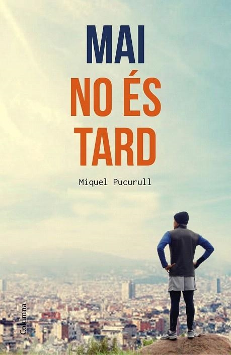 MAI NO ÉS TARD | 9788466420389 | PUCURULL I FONTOVA, MIQUEL | Llibreria La Gralla | Librería online de Granollers