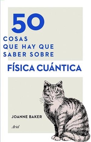 50 COSAS QUE HAY QUE SABER SOBRE FÍSICA CUÁNTICA | 9788434423145 | BAKER, JOANNE  | Llibreria La Gralla | Librería online de Granollers