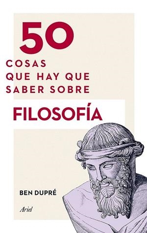 50 COSAS QUE HAY QUE SABER SOBRE FILOSOFÍA | 9788434419315 | DUPRÉ, BEN  | Llibreria La Gralla | Librería online de Granollers