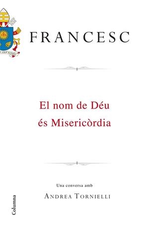 NOM DE DÉU ÉS MISERICÒRDIA, EL | 9788466420495 | PAPA FRANCESC | Llibreria La Gralla | Librería online de Granollers