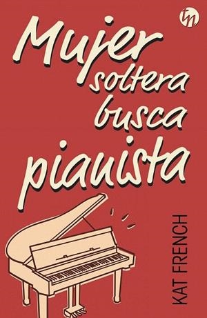 MUJER SOLTERA BUSCA PIANISTA | 9788468776330 | FRENCH, KAT | Llibreria La Gralla | Librería online de Granollers