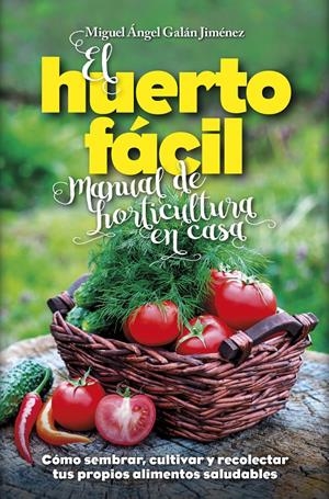HUERTO FÁCIL. MANUAL DE HORTICULTURA EN CASA | 9788416002498 | GALÁN JIMÉNEZ, MIGUEL ÁNGEL | Llibreria La Gralla | Librería online de Granollers