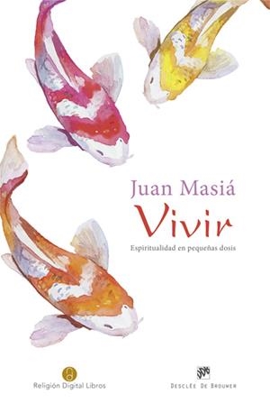 VIVIR ESPIRITUALIDAD EN PEQUEÑAS DOSIS | 9788433027955 | MASIA CLAVEL, JUAN | Llibreria La Gralla | Librería online de Granollers