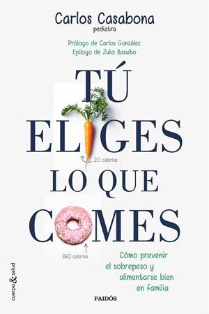 TÚ ELIGES LO QUE COMES | 9788449331831 | CASABONA, CARLOS | Llibreria La Gralla | Librería online de Granollers