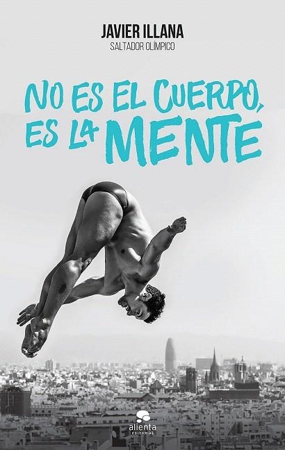 NO ES EL CUERPO, ES LA MENTE | 9788416253364 | ILLANA GARCIA, JAVIER | Llibreria La Gralla | Llibreria online de Granollers