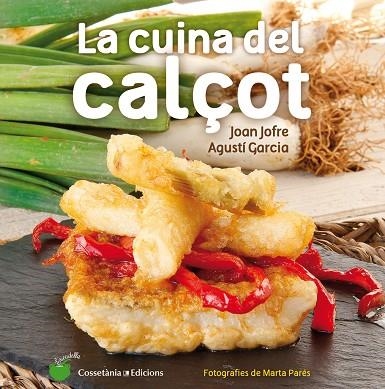 CUINA DEL CALÇOT, LA  | 9788490343906 | JOFRE ESPAÑOL, JOAN / GARCIA CARRION, AGUSTÍ | Llibreria La Gralla | Llibreria online de Granollers