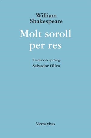 MOLT SOROLL PER RES (TRADUCCIÓ SALVADOR OLIVA) | 9788468203225 | SHAKESPEARE, WILLIAMS | Llibreria La Gralla | Llibreria online de Granollers