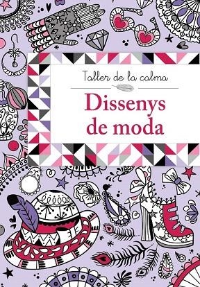 TALLER DE LA CALMA. DISSENYS DE MODA | 9788499067025 | VV. AA. | Llibreria La Gralla | Librería online de Granollers