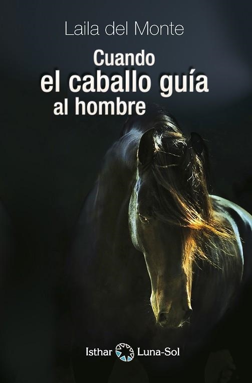 CUANDO EL CABALLO GUIA AL HOMBRE | 9788494378614 | DEL MONTE, LAILA | Llibreria La Gralla | Llibreria online de Granollers