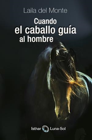 CUANDO EL CABALLO GUIA AL HOMBRE | 9788494378614 | DEL MONTE, LAILA | Llibreria La Gralla | Librería online de Granollers