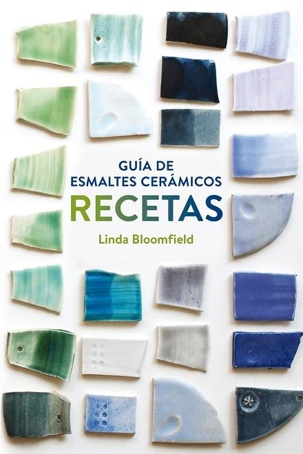 GUÍA DE ESMALTES CERÁMICOS. RECETAS | 9788425228803 | BLOOMFIELD, LINDA | Llibreria La Gralla | Librería online de Granollers