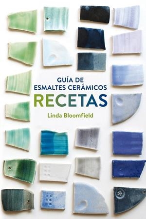GUÍA DE ESMALTES CERÁMICOS. RECETAS | 9788425228803 | BLOOMFIELD, LINDA | Llibreria La Gralla | Llibreria online de Granollers