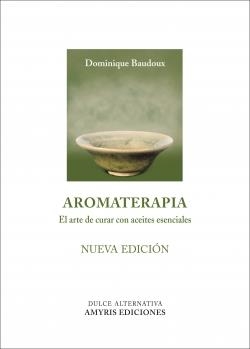 AROMATERAPIA - NUEVA EDICIÓN | 9788494188527 | BAUDOUX, DOMINIQUE | Llibreria La Gralla | Llibreria online de Granollers