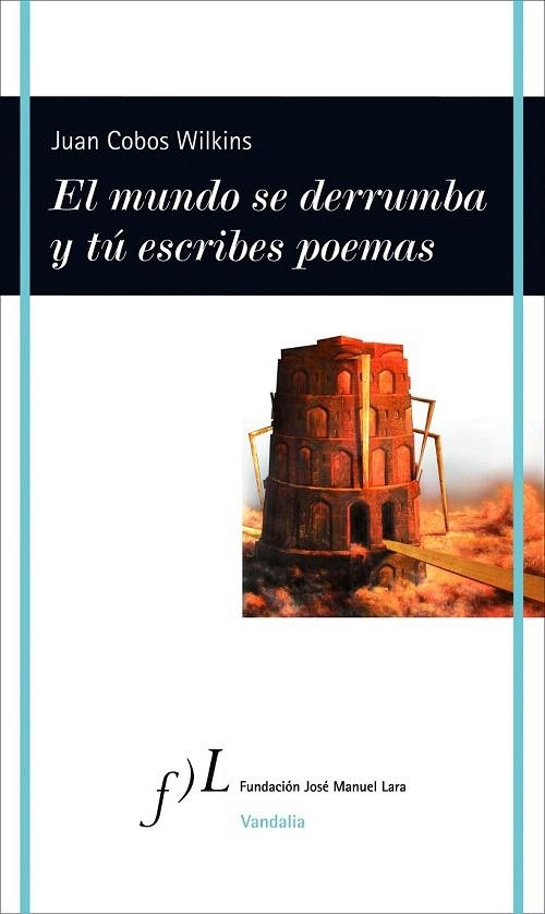 MUNDO SE DERRUMBA Y TÚ ESCRIBES POEMAS, EL | 9788415673170 | COBOS WILKINS, JUAN | Llibreria La Gralla | Llibreria online de Granollers